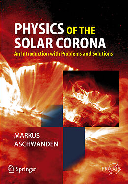 Kartonierter Einband Physics of the Solar Corona von Markus Aschwanden