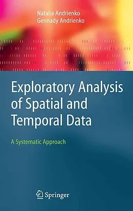 E-Book (pdf) Exploratory Analysis of Spatial and Temporal Data von Natalia Andrienko, Gennady Andrienko