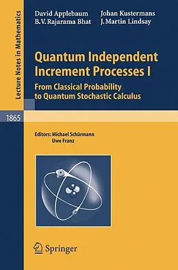 E-Book (pdf) Quantum Independent Increment Processes I von David Applebaum, B. V. Rajarama Bhat, Johan Kustermans