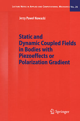 eBook (pdf) Static and Dynamic Coupled Fields in Bodies with Piezoeffects or Polarization Gradient de Jerzy Nowacki