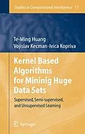 E-Book (pdf) Kernel Based Algorithms for Mining Huge Data Sets von Te-Ming Huang, Vojislav Kecman, Ivica Kopriva