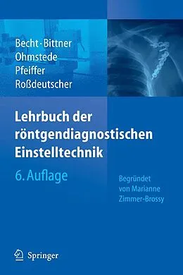 E-Book (pdf) Lehrbuch der röntgendiagnostischen Einstelltechnik von Stefanie Becht, Roland C. Bittner, Anke Ohmstede