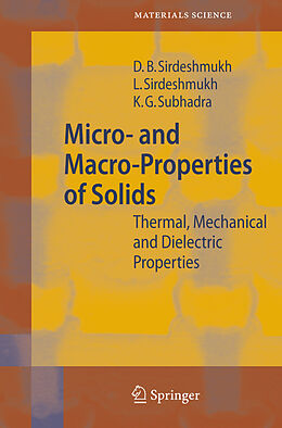 Fester Einband Micro- and Macro-Properties of Solids von Dinker B. Sirdeshmukh, Lalitha Sirdeshmukh, K. G. Subhadra
