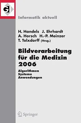 E-Book (pdf) Bildverarbeitung für die Medizin 2006 von Heinz Handels, Jan Ehrhardt, Alexander Horsch