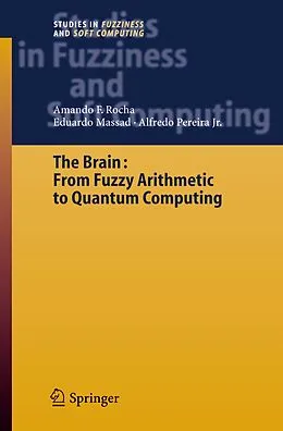 E-Book (pdf) The Brain: Fuzzy Arithmetic to Quantum Computing von Armando Freitas Rocha, Eduardo Massad, Alfredo Pereira