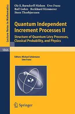 E-Book (pdf) Quantum Independent Increment Processes II von Ole E Barndorff-Nielsen, Uwe Franz, Rolf Gohm