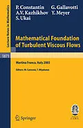 E-Book (pdf) Mathematical Foundation of Turbulent Viscous Flows von Peter Constantin, Giovanni Gallavotti, Alexandre V. Kazhikhov