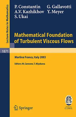 E-Book (pdf) Mathematical Foundation of Turbulent Viscous Flows von Peter Constantin, Giovanni Gallavotti, Alexandre V. Kazhikhov