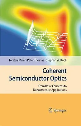 E-Book (pdf) Coherent Semiconductor Optics von Torsten Meier, Peter Thomas, Stephan W. Koch