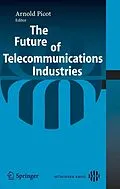 E-Book (pdf) The Future of Telecommunications Industries von Arnold Picot