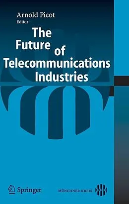 E-Book (pdf) The Future of Telecommunications Industries von Arnold Picot