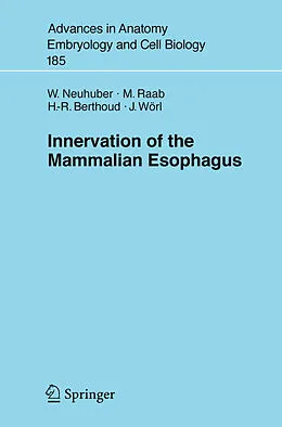 E-Book (pdf) Innervation of the Mammalian Esophagus von Winfried Neuhuber, M. Raab, Hans-Rudolf Berthoud