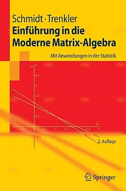 E-Book (pdf) Einführung in die Moderne Matrix-Algebra von Karsten Schmidt, Götz Trenkler