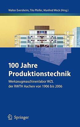 E-Book (pdf) 100 Jahre Produktionstechnik von Walter Eversheim, Tilo Pfeifer, Manfred Weck