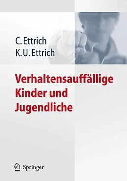 E-Book (pdf) Verhaltensauffällige Kinder und Jugendliche von Christine Ettrich, Klaus-Udo Ettrich