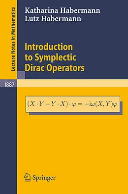 E-Book (pdf) Introduction to Symplectic Dirac Operators von Katharina Habermann, Lutz Habermann