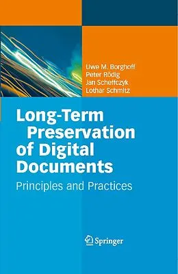 E-Book (pdf) Long-Term Preservation of Digital Documents von Uwe M. Borghoff, Peter Rödig, Jan Scheffczyk