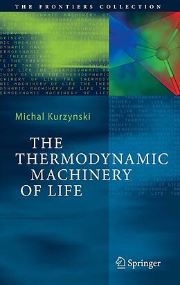 eBook (pdf) The Thermodynamic Machinery of Life de Michal Kurzynski