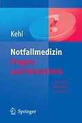 E-Book (pdf) Notfallmedizin. Fragen und Antworten von Franz Kehl