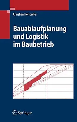 E-Book (pdf) Bauablaufplanung und Logistik im Baubetrieb von Christian Hofstadler