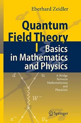 E-Book (pdf) Quantum Field Theory I: Basics in Mathematics and Physics von Eberhard Zeidler