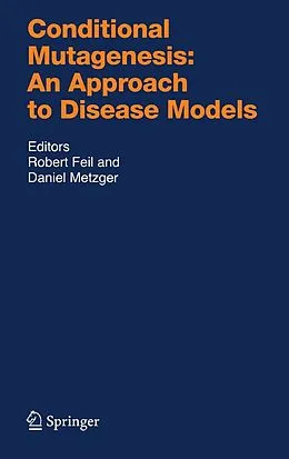 E-Book (pdf) Conditional Mutagenesis: An Approach to Disease Models von Robert Feil, Daniel Metzger