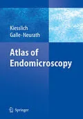 E-Book (pdf) Atlas of Endomicroscopy von Ralf Kiesslich, Peter R. Galle, Markus Neurath