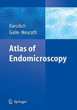 E-Book (pdf) Atlas of Endomicroscopy von Ralf Kiesslich, Peter R. Galle, Markus Neurath