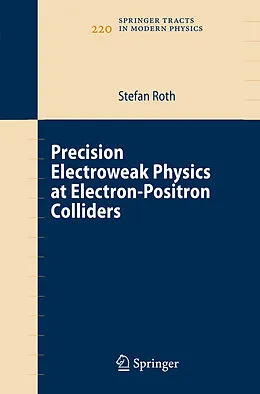 E-Book (pdf) Precision Electroweak Physics at Electron-Positron Colliders von Stefan Roth