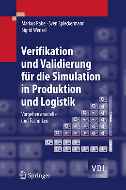 Kartonierter Einband Verifikation und Validierung für die Simulation in Produktion und Logistik von Markus Rabe, Sven Spieckermann, Sigrid Wenzel