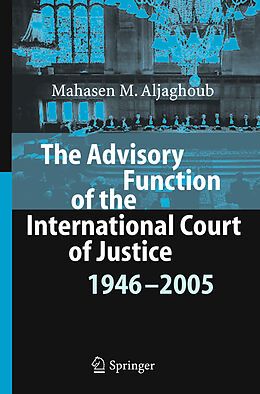 eBook (pdf) The Advisory Function of the International Court of Justice 1946 - 2005 de Mahasen Mohammad Aljaghoub