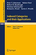 E-Book (pdf) Indexed Categories and Their Applications von P. I. Johnstone, R. Pare, R. D. Rosebrugh