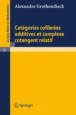 E-Book (pdf) Categories Confibrees Additives et Complexe Cotangent Relatif von Alexandre Grothendieck