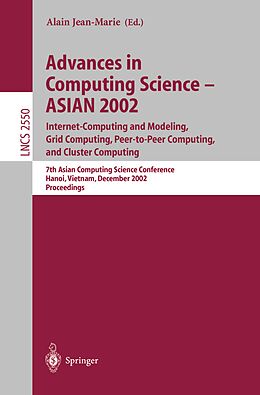 E-Book (pdf) Advances in Computing Science - ASIAN 2002: Internet Computing and Modeling, Grid Computing, Peer-to-Peer Computing, and Cluster Computing von 