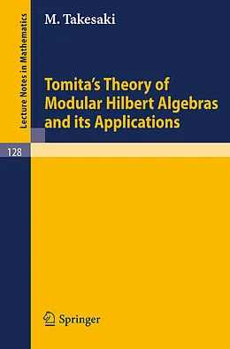 E-Book (pdf) Tomita's Theory of Modular Hilbert Algebras and its Applications von M. Takesaki