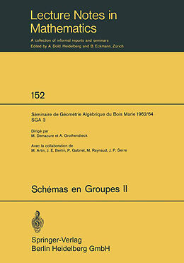 E-Book (pdf) Schemas en Groupes. Seminaire de Geometrie Algebrique du Bois Marie 1962/64 (SGA 3) von 