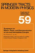 E-Book (pdf) Symposium on Meson-, Photo-, and Electroproduction at Low and Intermediate Energies von Gerhard Höhler, Atsushi Fujimori, Johann Kühn