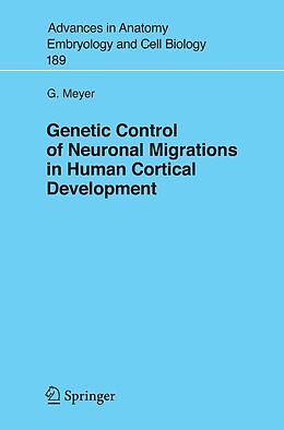 eBook (pdf) Genetic Control of Neuronal Migrations in Human Cortical Development de Gundela Meyer