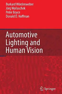 E-Book (pdf) Automotive Lighting and Human Vision von Burkard Wördenweber, Jörg Wallaschek, Peter Boyce