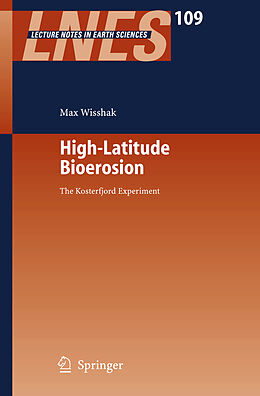 Fester Einband High-Latitude Bioerosion: The Kosterfjord Experiment von Max Wisshak