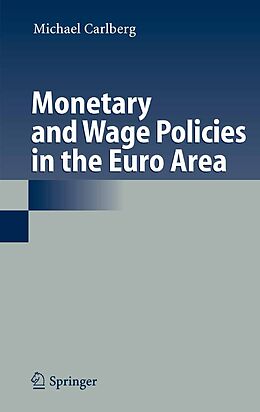 eBook (pdf) Monetary and Wage Policies in the Euro Area de Michael Carlberg