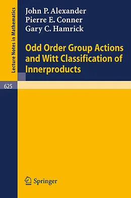 E-Book (pdf) Odd Order Group Actions and Witt Classification of Innerproducts von John P. Alexander, Pierre E. Conner, Gary C. Hamrick