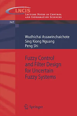 E-Book (pdf) Fuzzy Control and Filter Design for Uncertain Fuzzy Systems von Wudhichai Assawinchaichote, Sing Kiong Nguang, Peng Shi