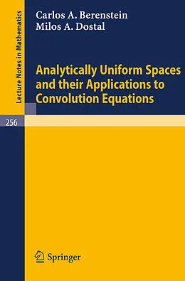 E-Book (pdf) Analytically Uniform Spaces and Their Applications to Convolution Equations von C. A. Berenstein, M. A. Dostal