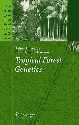 Livre Relié Tropical Forest Genetics de Reiner Finkeldey, Hans Heinrich Hattemer