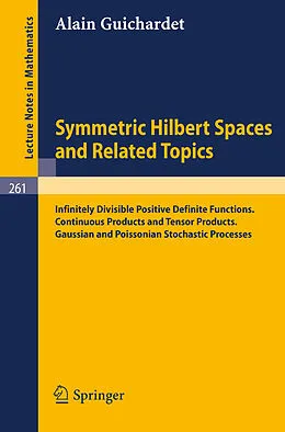 E-Book (pdf) Symmetric Hilbert Spaces and Related Topics von Alain Guichardet