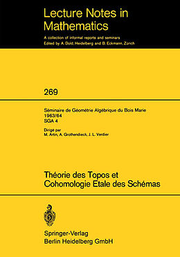 E-Book (pdf) Theorie des Topos et Cohomologie Etale des Schemas. Seminaire de Geometrie Algebrique du Bois-Marie 1963-1964 (SGA 4) von 