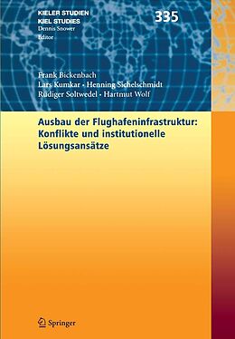 E-Book (pdf) Ausbau der Flughafenstruktur: Konflikte und institutionelle Lösungsansätze von Frank Bickenbach, Lars Kumkar, Henning Sichelschmidt