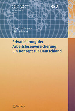 E-Book (pdf) Privatisierung der Arbeitslosenversicherung: Ein Konzept für Deutschland von Hans H. Glismann, Klaus Schrader