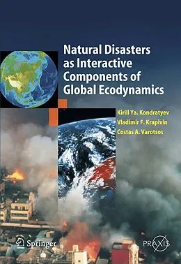 E-Book (pdf) Natural Disasters as Interactive Components of Global-Ecodynamics von Kirill Ya Kondratyev, Vladimir F. Krapivin, Costas A. Varostos